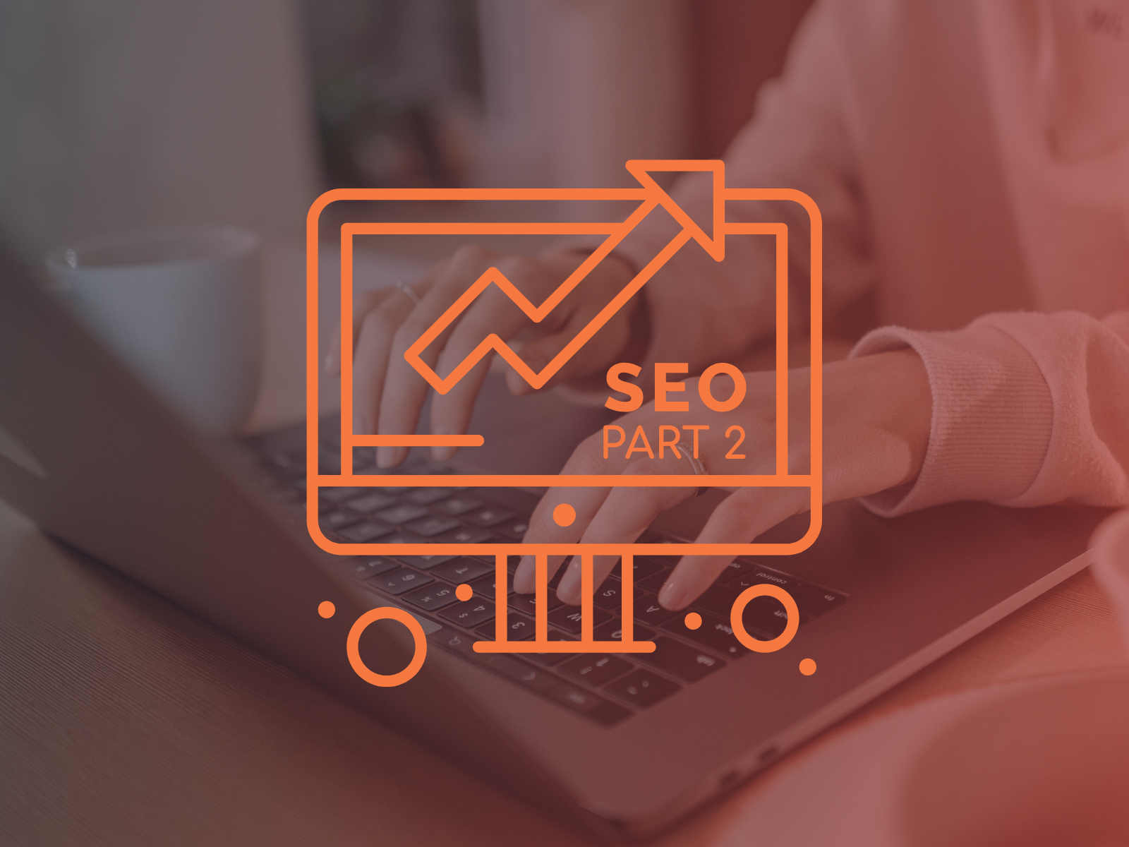 SEO for Nonprofit communicators: Part II
