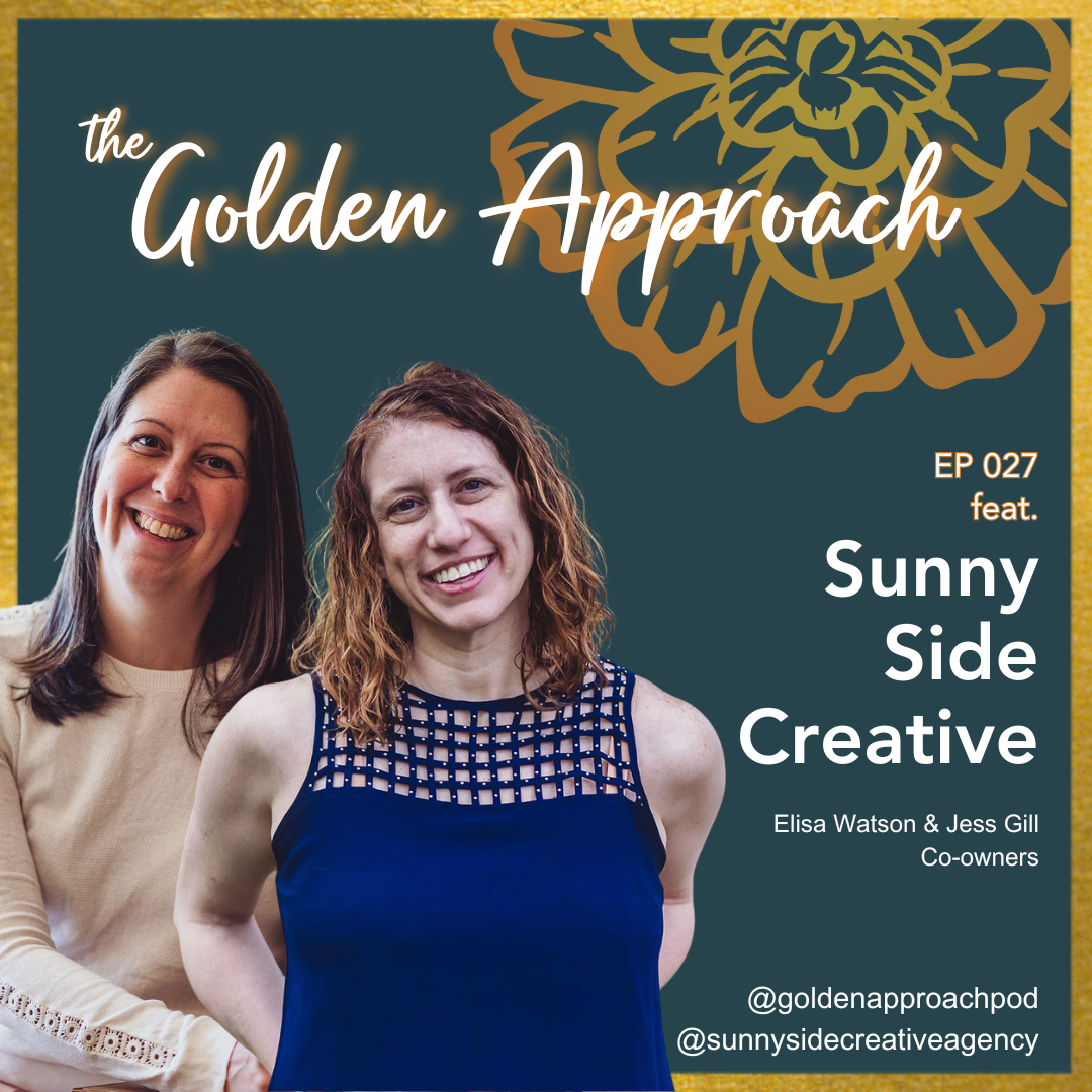 Two smiling women stand against a teal background. Text reads: "The Golden Approach, EP 027 feat. Sunny Side Creative." Flower illustration adorns the top right.